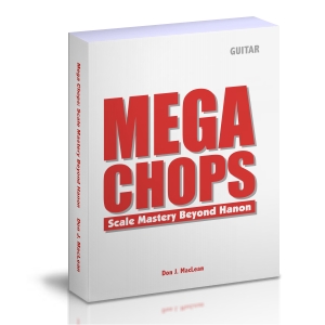 Guitar Hanon - "Mega Chops Scale Mastery Beyond Hanon for Guitar" by Don J. MacLean