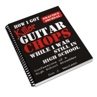 How I Got Killer Guitar Chops While I Was Still in High School: Confessions of a High School Shredder Practice Journal