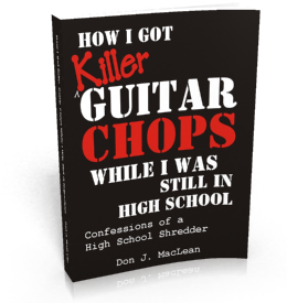 Play Better Lead Guitar - How I Got Killer Guitar Chops While I Was Still in High School: Confessions of A High School Shredder