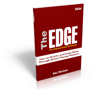 The EDGE: The Ultimate Guitar Rut Buster – How to Quickly and Easily Blast Through Guitar Playing Plateaus